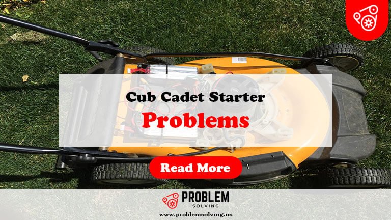 Cub Cadet Starter Problems-Fi