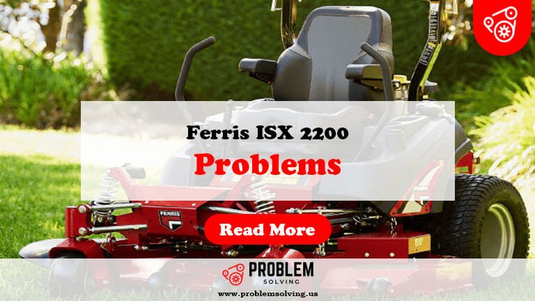 Ferris ISX 2200 Problems-Fi