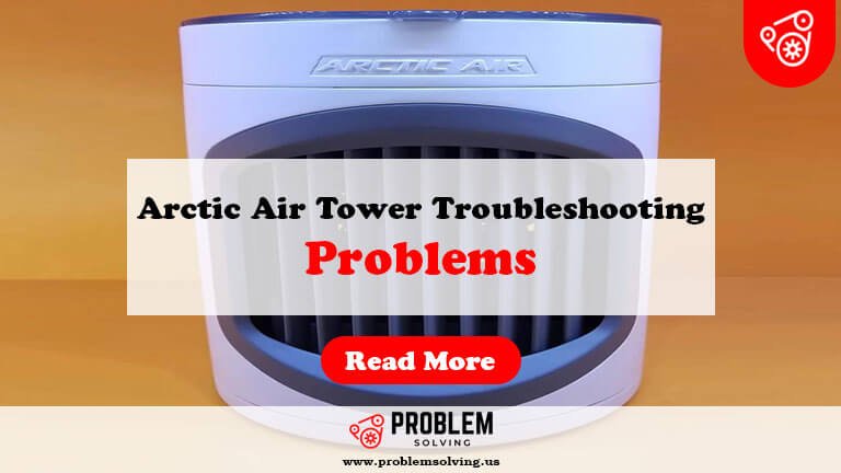 Arctic Air Tower Troubleshooting Problems-Fi