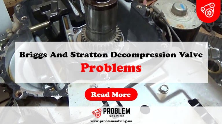 Briggs And Stratton Decompression Valve Problems-Fi