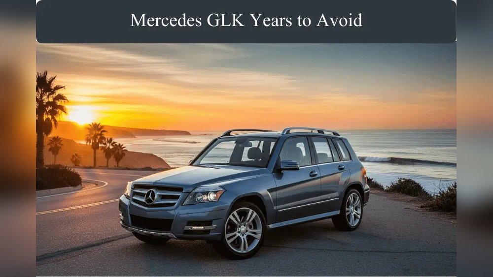 Mercedes Glk Years to Avoid